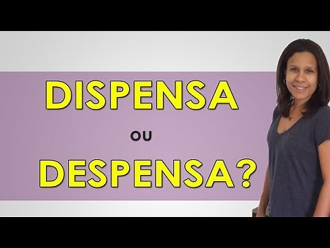DISPENSA ou DESPENSA, AFINAL QUAL É O CERTO?