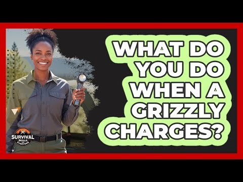 What Do You Do When a Grizzly Charges?