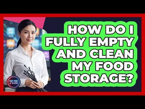 How Do I Fully Empty And Clean My Food Storage?