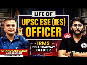 Life of USPC ESE (IES) Officer | IRMS - Indian Railway Officer | Salary | Work | Complete Details