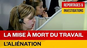 Documentaire | La mise à mort du travail – L’aliénation – Ep 2
