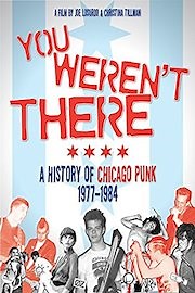 You Weren't There - A History Of Chicago Punk 1977-84