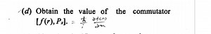 (d) Obtain the value of the commutator\left[ f ( r ) , P _ { x... | Filo
