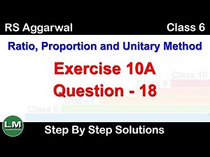 Ratio Proportion and Unitary Method | Class 6 Exercise 10A Question 18 | RS Aggarwal | Learn Maths