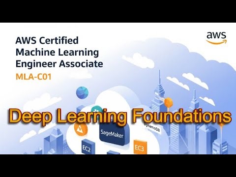 AWS Certified Machine Learning Engineer Associate (MLA-C01) - Deep Learning Foundations Guide