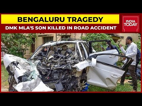 Bengaluru Tragedy On Wheels: DMK Hosur MLA's Son, 6 Others Killed In Road Accident | India Today