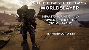 Outriders Worldslayer – Devastator Anomaly Power Build guide – Bannerlord Set (Solo Viable)