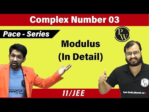 Complex Numbers 03 | Detailed Discussion on Modulus | Class 11 | JEE | Pace Series