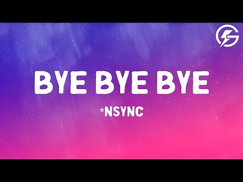 Bye Bye Bye - *NSYNC (Lyrics)