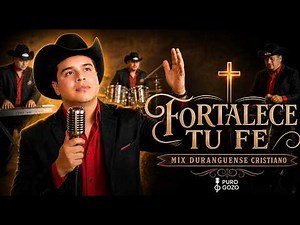 Fortalece Tu Fe 🔥 Mix Duranguense Cristiano Poderoso