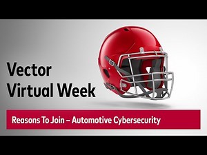 Why You Should Join the Next Vector Virtual Week: Automotive Cybersecurity
