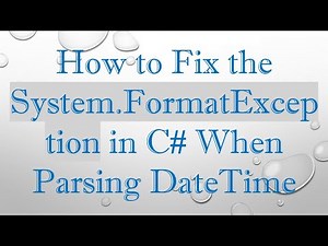 How to Fix the System.FormatException in C# When Parsing DateTime