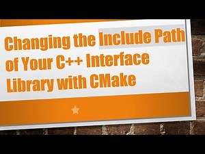 Changing the Include Path of Your C++ Interface Library with CMake