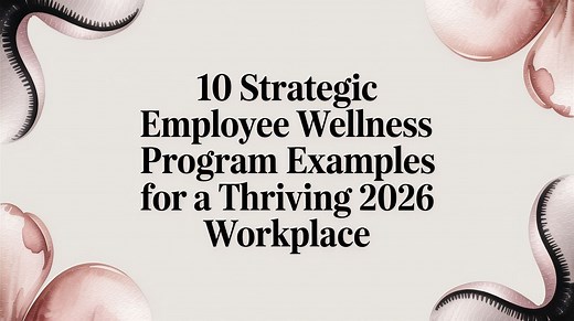 10 Strategic Employee Wellness Program Examples for a Thriving 2026 Workplace