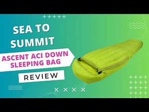 Sea to Summit Ascent ACI Down Sleeping Bag: Embrace the Outdoors in Cozy Warmth! Full Review
