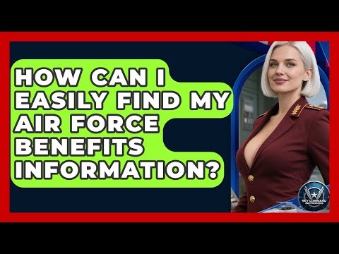 How Can I Easily Find My Air Force Benefits Information? - Sky Command Brotherhood
