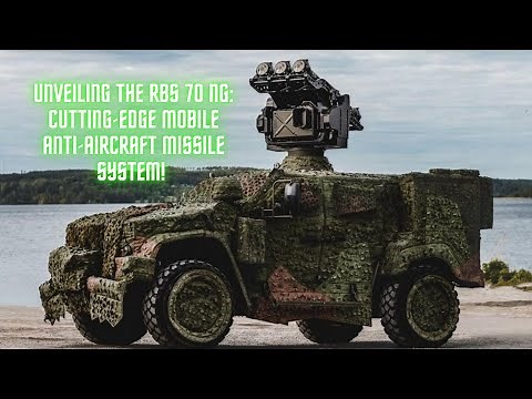 Unveiling the RBS 70 NG: Cutting-Edge Mobile Anti-Aircraft Missile System!
