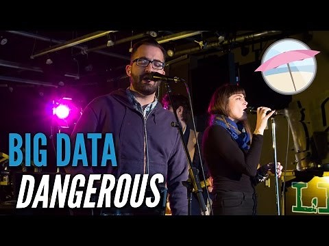 Big Data - Dangerous (Live at the Edge)