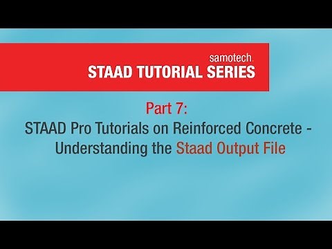 Part 7: STAAD Pro Tutorials on Reinforced Concrete - Understanding theStaad Output File