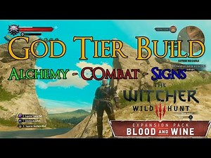 The Witcher 3 - God Tier Build - Alchemy, Combat, & Signs