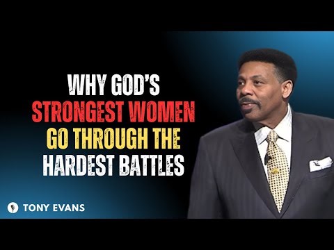 Why God’s Strongest Women Go Through the Hardest Battles|| TONY EVANS