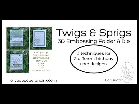 Twigs & Sprigs - 3 Techniques - 1 Hybrid Embossing Folder = 3 Beautiful Birthday Cards