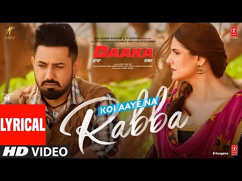 Lyrical: Koi Aaye Na Rabba | DAAKA | Gippy Grewal, Zareen Khan | Rochak Feat. B Praak | Kumaar