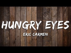 Eric Carmen - Hungry Eyes (Lyrics)