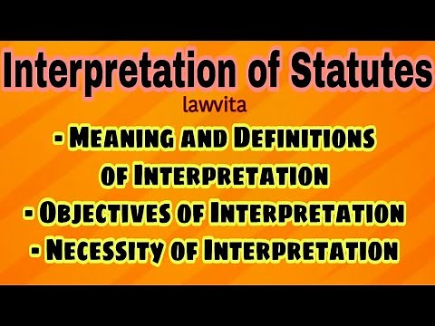 Interpretation Law Introduction lecture/Meaning and Objectives of Interpretation llb notes