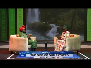 SPRINGS OF LIFE || THE GOD OF OUR FATHERS