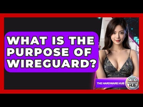 What Is The Purpose Of WireGuard? - The Hardware Hub