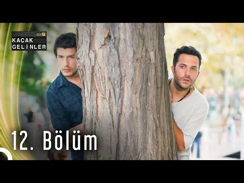 Kaçak Gelinler 12. Bölüm HD