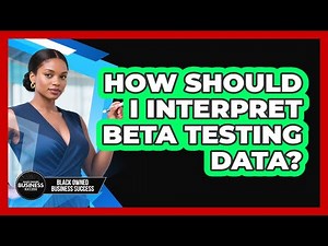 How Should I Interpret Beta Testing Data?