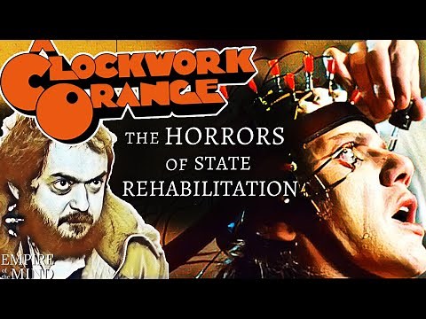 A CLOCKWORK ORANGE Analysis Pt. 3 | The Necessity of CHOICE & the Real History of CONDITIONING