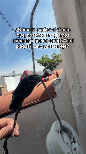 ¿Cómo le explico al cliente que, nosotros arreglamos cámaras y que no somos “anti plagas”, sin que