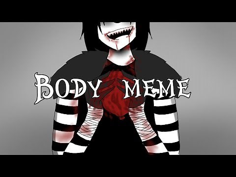 Body 💀 (creepypasta meme) [Gore] (CHECK THE PINNED COMMENT!!)