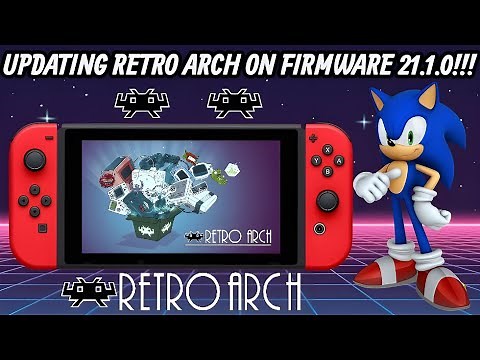 How to Update Retro Arch on the Nintendo Switch for Firmware 21.1.0!!!