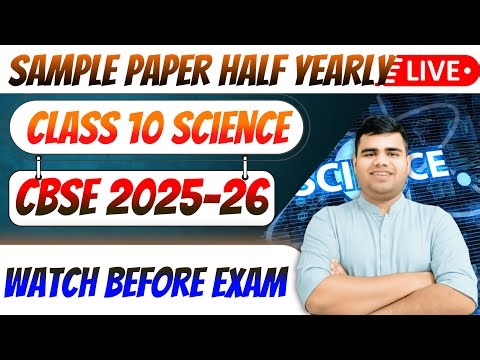 🔴 Live - Class 10 Science Sample Paper | Half Yearly Exam | CBSE 2025-26