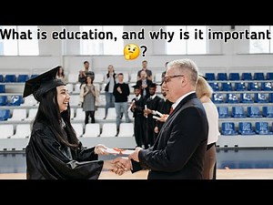 Definition of education and why education?