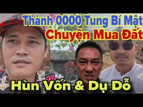 Thành 0000 Tiếp Tục Lên Tiếng Chuyền Hùn Vốn Mua Đất Cùng A.Báu