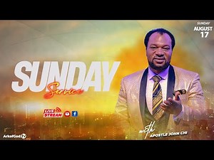 THE AGCOM SUNDAY SERVICE BROADCAST WITH APOSTLE JOHN CHI (17-08- 2025)