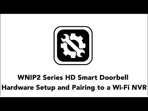 WNIP2 Series HD Smart Doorbell Hardware Setup and Pairing to a Wi-Fi NVR