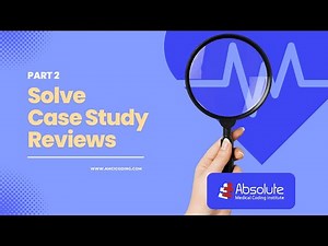SOLVE: Part II Medical Coding Case Study Reviews with AMCI