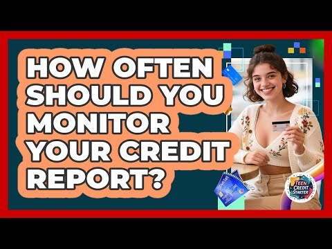 How Often Should You Monitor Your Credit Report?