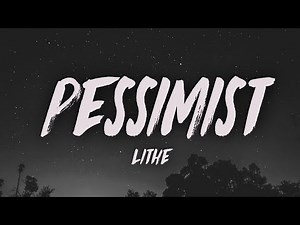 Lithe - Pessimist (Lyrics)