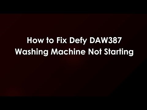 How to Fix Defy DAW387 Washing Machine Not Starting