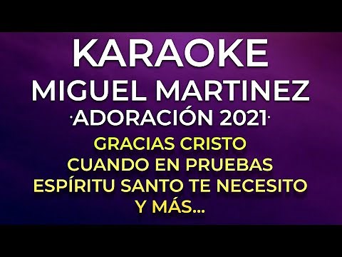 PISTA ADORACIÓN - MIGUEL MARTINEZ - GRACIAS CRISTO - Y MÁS...
