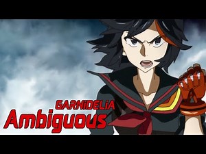 Kill la Kill OP 2 Full /『GARNiDELiA - ambiguous』/【AMV Lyrics】