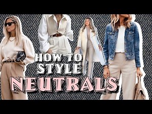 4 Easy & Effective Ways To Style Neutrals