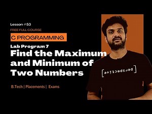Find the Maximum and Minimum of Two Numbers || C Programming || Lab Program 7 || Lesson 53 ||